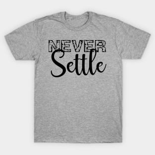 Never Settle T-Shirt